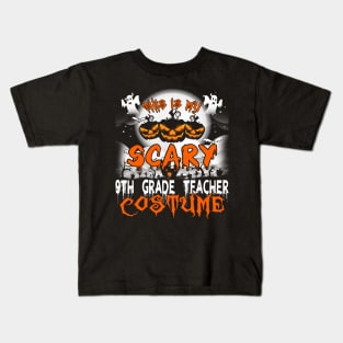 This is My Scary 9th Grade Teacher Costume Halloween Kids T-Shirt